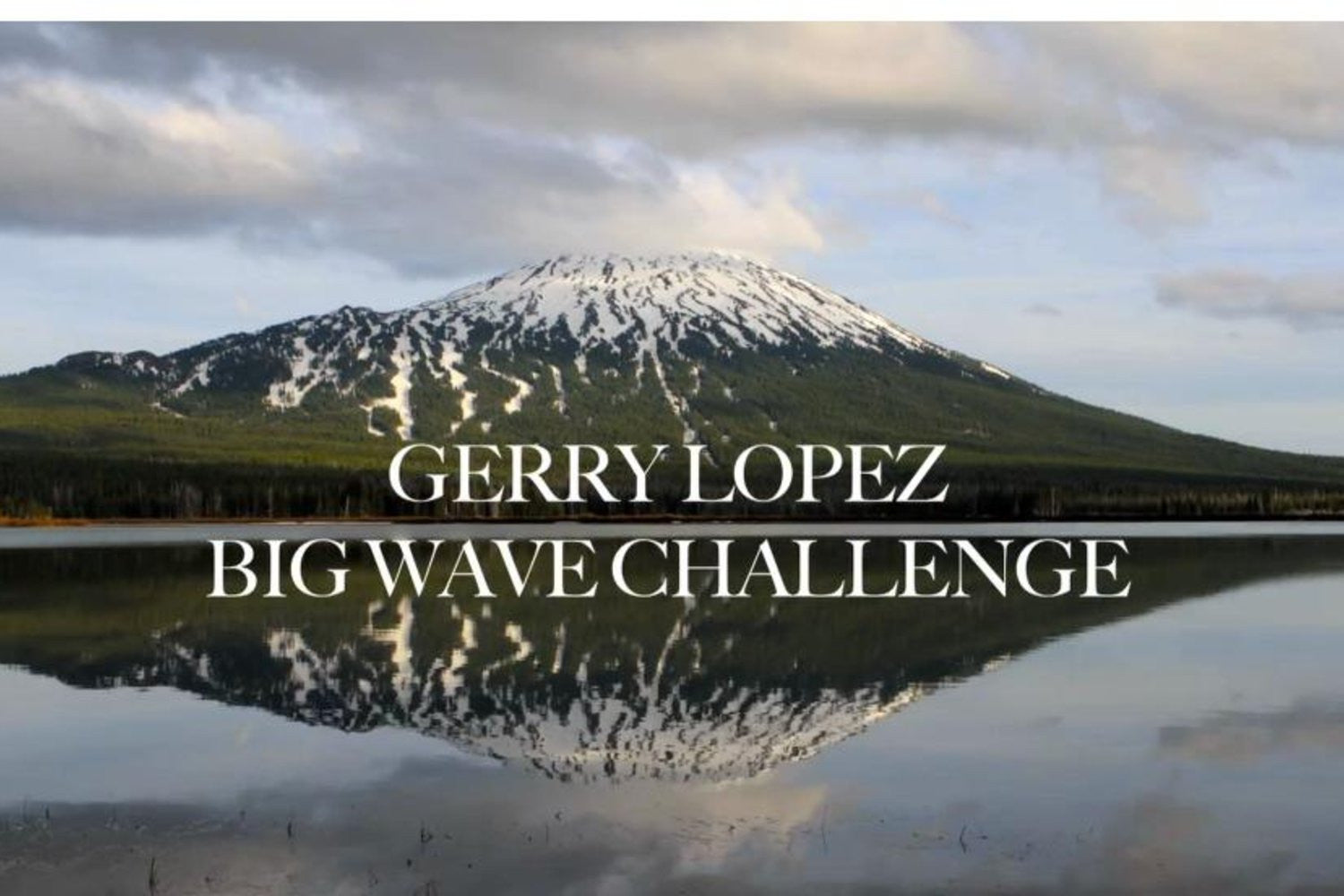 The Big Wave Challenge Presented By Gerry Lopez